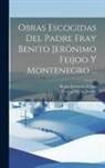 Vicente De La Fuente, Benito Jerónimo Feijoo - Obras Escogidas Del Padre Fray Benito Jerónimo Feijoo Y Montenegro