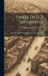 Domingo Faustino Sarmiento - Obras De D. F. Sarmiento...: Argirópolis, Capital De Los Estados Confederados. 1896
