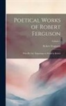 Robert Fergusson - Poetical Works of Robert Ferguson; With his Life. Engravings on Wood by Bewick; Volume 1