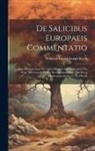 Wilhelm Daniel Joseph Koch - De Salicibus Europaeis Commentatio: Qua Ad Orationem Pro Aditu Muneris Sibi Demandati Die Sept. Mdcccxxviii Publice Recitandam Omni Qua Decet Observan