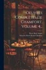 Pierre René Auguis, Sébastien Roch Nicolas Chamfort - Oeuvres Complètes De Chamfort, Volume 4