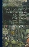 Euge?ne Jacob de Cordemoy - Flore De L'i?le De La Re?union.par E. Jacob De Cordemoy