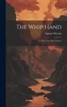 Samuel Merwin - The Whip Hand: A Tale of the Pine Country