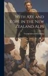 George Edward Mannering - With Axe and Rope in the New Zealand Alps