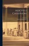 Aeschylus, Ferdinand Bamberger - Aeschyli Choephori