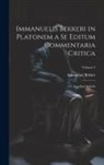 Immanuel Bekker - Immanuelis Bekkeri in Platonem a Se Editum Commentaria Critica: Accedunt Scholia; Volume 2