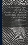 Cesare Lombroso - Sulla Medicina Legale Del Cadavere Secondo Gli Ultimi Studi Di Germania Ed Italia