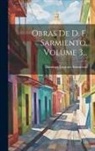 Domingo Faustino Sarmiento - Obras De D. F. Sarmiento, Volume 3