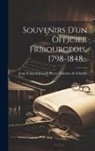 Jean François Joseph Pierre Damien de S - Souvenirs D'un Officier Fribourgeois, 1798-1848