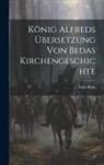 Saint Bede (the Venerable) - König Alfreds Übersetzung Von Bedas Kirchengeschichte