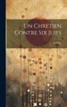 Voltaire - Un Chrétien Contre Six Juifs