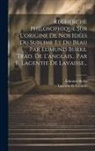 Edmund Burke, Lagentie de Lavaisse - Recherche Philosophique Sur L'origine De Nos Idées Du Sublime Et Du Beau Par Edmund Burke. Trad. De L'anglais... Par E. Lagentie De Lavaisse