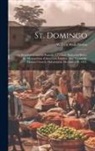William Wells Brown - St. Domingo: : its Revolutions and its Patriots. A Lecture, Delivered Before the Metropolitan Athenaeum, London, May 16, and St. Th