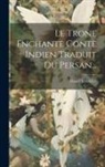 Daniel Lescallier - Le Trone Enchante Conte Indien Traduit Du Persan