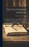 Samuel Taylor Coleridge - The Statesman's Manual: Or, The Bible the Best Guide to Political Skill and Foresight: a Lay Sermon, Addressed to the Higher Classes of Societ
