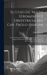 Placido Portal - Su l'uso de' nuovi stromenti di obstetricia del Cav. Paolo Assalini: Lettera di Placido Portal ... al Sig. Antonio Portal ... coll' aggiunta dell' opu