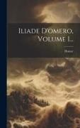 Homer - Iliade D'omero, Volume 1