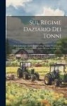Anonymous - Sul Regime Daziario Dei Tonni: Note A Sostegno Delle Petizioni Degl' Italiani Esercenti La Industria Dei Tonni Nelle Coste Africane Ed Iberiche