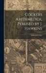 Edward Cocker - Cockers Arithmetick, Perused by J. Hawkins