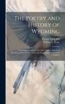 Thomas Campbell, William L. Stone - The Poetry and History of Wyoming: Containing Campbell's Gertrude, and the History of Wyoming, From its Discovery to the Beginning of the Present Cent