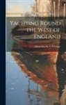 Alfred Guy K. L. 'Estrange - Yachting Round the West of England