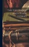 Gouverneur Morris - The Footprint, and Other Stories