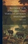 Heinrich Kuhl - Beiträge Zur Zoologie Und Vergleichenden Anatomie: Mit Abb