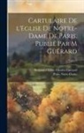 Benjamin Edme Charles Guérard, Paris Notre-Dame (Cathedral) - Cartulaire de l'Eglise de Notre-Dame de Paris. Publié par M Guérard; Tome 2