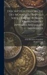 Henry Cohen, Félix Bienaimé Feuardent - Description Historique Des Monnaies Frappées Sous L'empire Romain Communément Appelées, Médailles Impériales; Volume 4