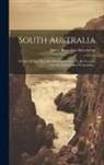 South Australian Association - South Australia: Outline Of The Plan Of A Proposed Colony To Be Founded On The South Coast Of Australia