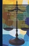 United States, W C Allen - Laws Relating To Gas, Electric Light, Telegraph And Telephone Companies And The Electric Equipment Of Street Railway Companies In The District Of Colu