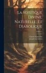 Charles Sainte-Foi, Joseph von Görres - La mystique divine, naturelle, et diabolique; Volume 1