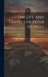 Peter Howell - The Life and Travels of Peter Howell