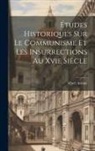 Albert Arnoul - Études Historiques Sur Le Communisme Et Les Insurrections Au Xvie Siècle