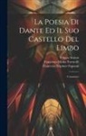 Francesco Scipione Fapanni, Filippo Scolari, Francesco Maria Torricelli - La Poesia Di Dante Ed Il Suo Castello Del Limbo: Commento