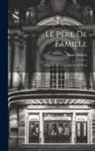 Denis Diderot - Le Père De Famille: Comédie En Cinq Actes Et En Prose