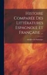 Adolphe De Puibusque - Histoire Comparée Des Littératures Espagnole Et Française