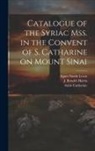 Agnes Smith Lewis, J. Rendel (James Rendel) Harris, Saint Catherine (Monastery Mount Si - Catalogue of the Syriac Mss. in the Convent of S. Catharine on Mount Sinai