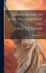 Rudolf Eucken - Einführung in Eine Philosophie des Geisteslebens