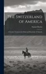 Samuel Bowles - The Switzerland of America: A Summer Vacaton in the Parks and Mountains of Colorado