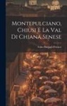 Fabio Bargagli-Petrucci - Montepulciano, Chiusi e la Val di Chiana Senese