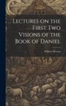 William Newton - Lectures on the First Two Visions of the Book of Daniel