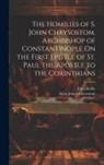 Saint John Chrysostom, John Keble - The Homilies of S. John Chrysostom, Archbishop of Constantinople On the First Epistle of St. Paul the Apostle to the Corinthians