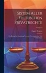 Eugen Thomas - Sistem Aller Fuldischen Privatrechte: Ein Beitrag Zur Sammlung Teutscher Provinzialrechte Und Verfassungen; Volume 3