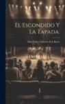 Don Pedro Calderon De La Barca - El Escondido Y La Tapada