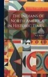 W. J. Mcgee, Cyrus Thomas - The Indians of North America in Historic Times