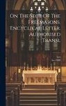 Leo, Leo XIII (Pope - On The Sect Of The Freemasons. Encyclical Letter. Authorised Transl
