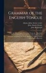 John Adams, John Brightland, John Adams Library (Boston Public Lib - Grammar of the English Tongue: With the Arts of Logick, Rhetorick, Poetry, &c., Illustrated With Useful Notes Giving the Grounds and Reasons of Gramm