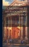 Émile Laurent - Le Paupérisme Et Les Associations De Prévoyance: Nouvelles Études Sur Les Sociétés De Secours Mutuels. Histoire-économie Politique-administration. Ouv