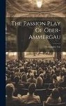 Anonymous - The Passion Play Of Ober-ammergau: The Complete Text